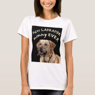 Best Labrador mummy ever T-Shirt