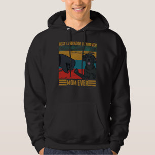 Best Labrador Retriever Mom Ever Best Labrador Ret Hoodie