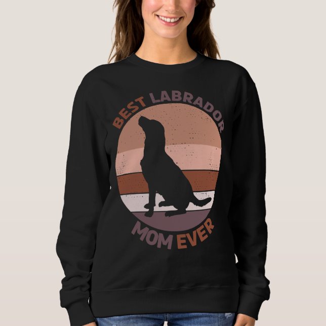 Best Labrador Retriever Mum Ever 20 Sweatshirt (Front)