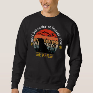 Best Labrador Retriever Mum Ever For Dog Sweatshirt