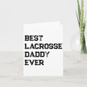 Best Lacrosse Daddy Ever - Lacrosse Dad Lacrosse P Card