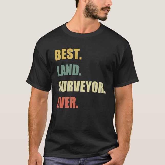 Best Land Surveyor Ever  Cartographer Land Surveyo T-Shirt (Front)