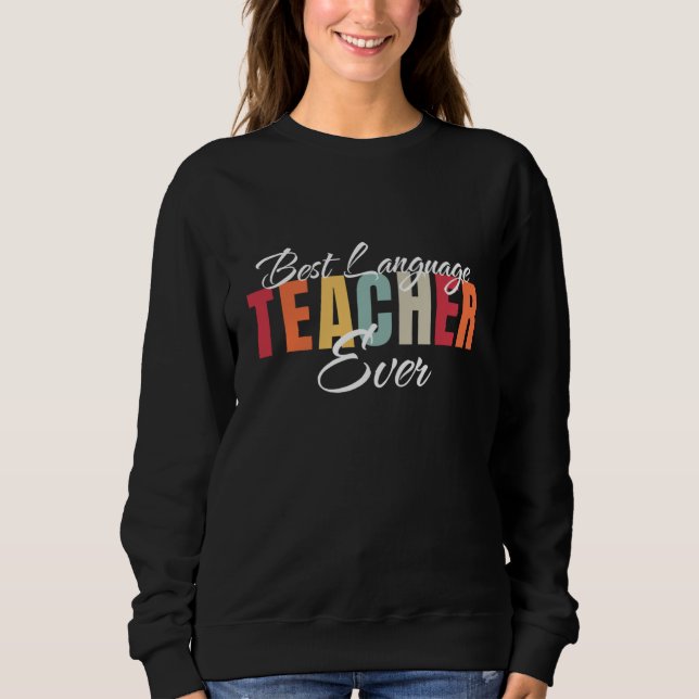 Best Language Teacher Ever World's Best Language T Sweatshirt (Front)