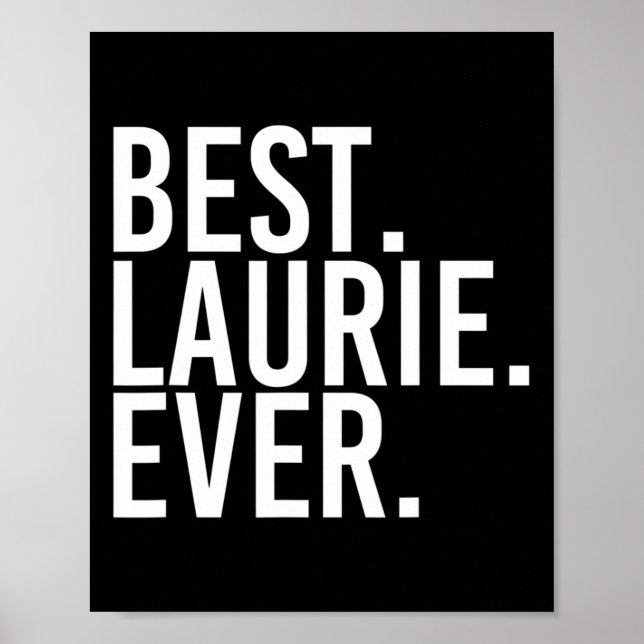 Best. Laurie. Ever. Gift Name Funny Personalised W Poster (Front)