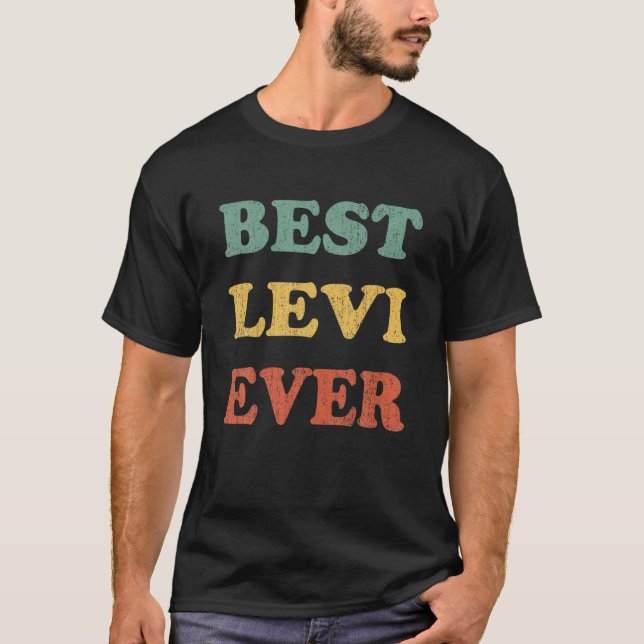 Best Levi Ever Funny Personalised First Name Levi T-Shirt (Front)