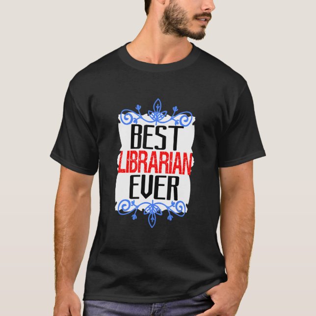 Best librarian ever Profession career worker T-Shirt (Front)