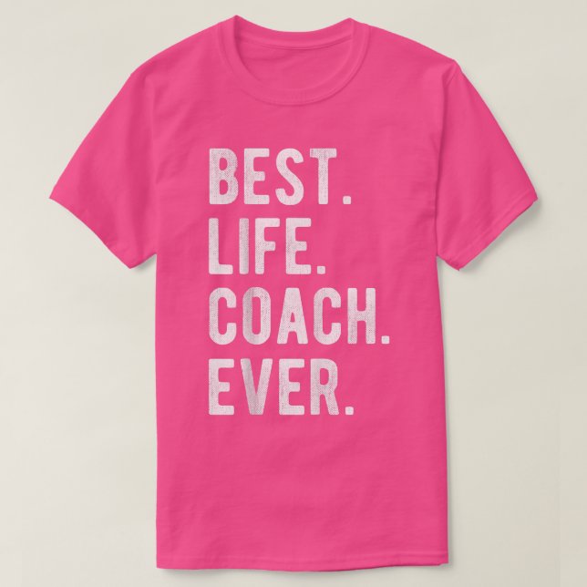 Best Life Coach Ever - Motivation Life Coaching Ap T-Shirt (Design Front)