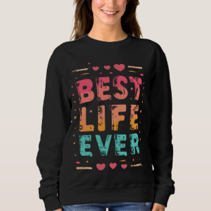 Best Life Ever Vintage Typography Graffiti Distres Sweatshirt