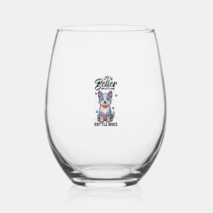 Best life with Australian Cattle Dog Stemless Wine Glass