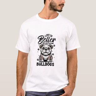 Best life with Bulldog  T-Shirt