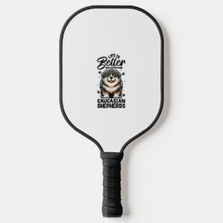 Best life with Caucasian Shepherd Dog  Pickleball Paddle