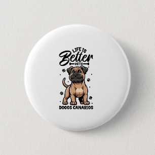 Best life with Dogo Canario  6 Cm Round Badge