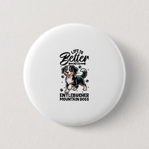 Best life with Entlebucher Mountain Dog 6 Cm Round Badge