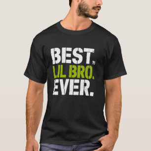 best lil bro ever brother T-Shirt