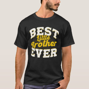 Best Little Brother Ever Best Little Brother T-Shirt