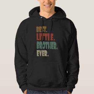 Best Little Brother Ever younger Sibling Teenager  Hoodie