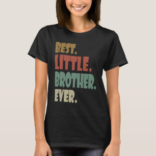 Best Little Brother Ever younger Sibling Teenager T-Shirt