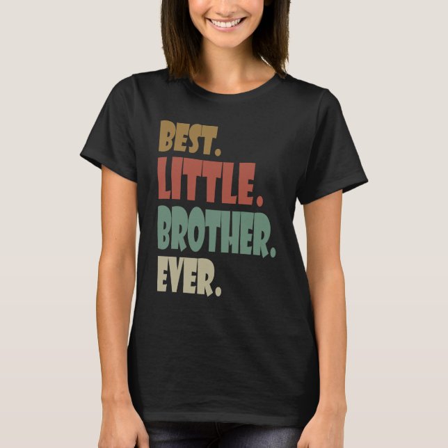 Best Little Brother Ever younger Sibling Teenager  T-Shirt (Front)