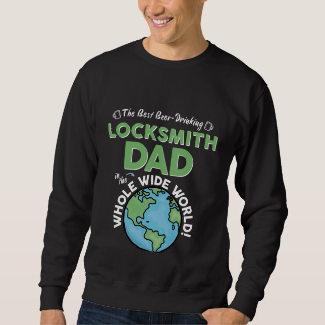 Best Locksmith Dad In The Whole Wide World Father' Sweatshirt (Front)