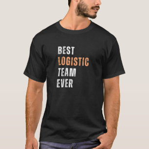 Best Logistics Team Ever T-Shirt