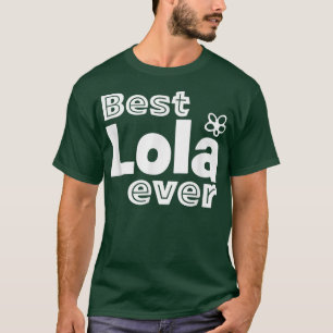 Best Lola Ever   Best Filipino Grandma Ever  T-Shirt