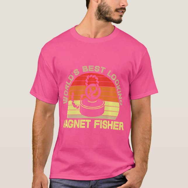 Best Looking Magnet Fisher Treasure Hunt Metal Fis T-Shirt (Front)