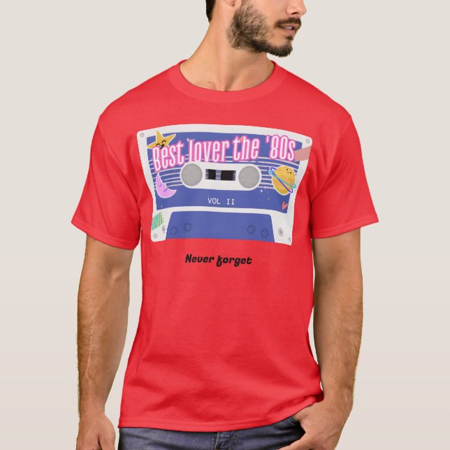 Best Lovershe 80s Never Forgot Design funny T-Shirt (Front)