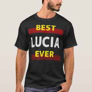 Best Lucia Ever Friends Name Buddy Nickname Person T-Shirt