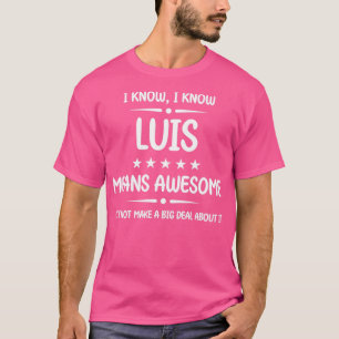 Best Luis Ever Awesome Luis Name Personalised Birt T-Shirt
