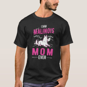 Best Malinois Mum Ever Belgian Malinois Mum T-Shirt