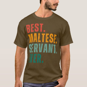 Best Maltese Servant Ever Embrace the Joy of Being T-Shirt