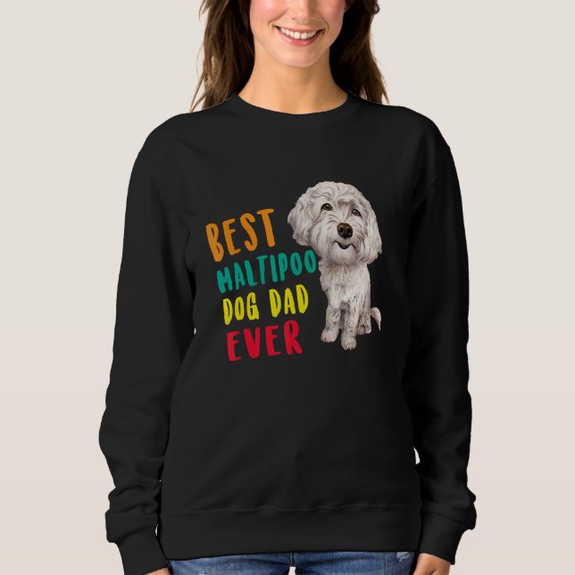 Best Maltipoo Dog Dad Ever Fathers Day Funny Cute Sweatshirt (Front)
