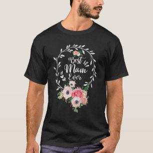 Best Mam Ever Floral Decoration Mom T-Shirt