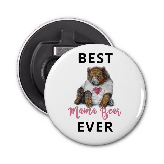 Best Mama Bear Ever Button Bottle Opener (Front)