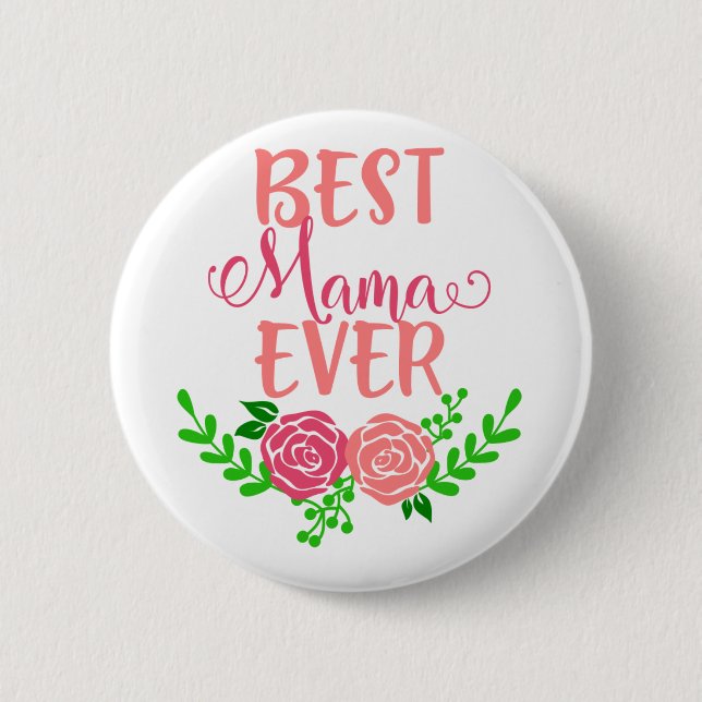 Best Mama Ever 6 Cm Round Badge (Front)