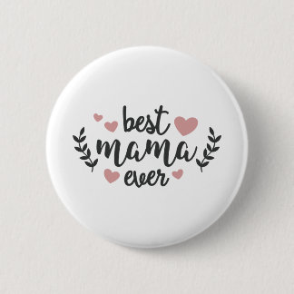 Best Mama Ever 6 Cm Round Badge