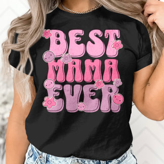 Best Mama Ever - Cute Mother's Day Appreciation  T-Shirt