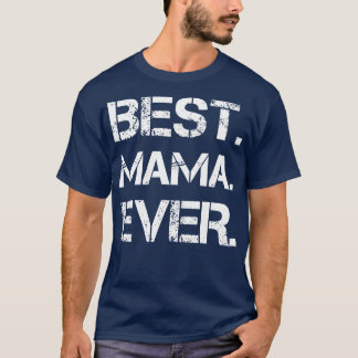 Best Mama Ever T-Shirt
