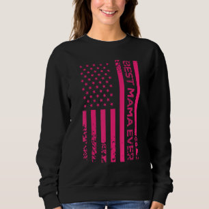 Best Mama Ever US Pink American Flag Mother s Day  Sweatshirt