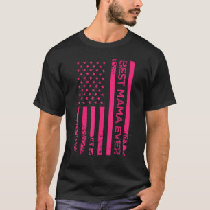 Best Mama Ever US Pink American Flag Mother s Day T-Shirt