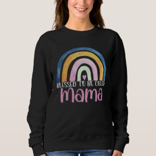 Best Mama Mother s Day Blessed To Be Called Mama R Sweatshirt