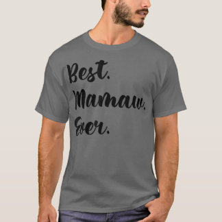 Best Mamaw Ever Grandma Mother's Day Funny  T-Shirt