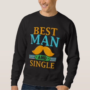 Best Man And Single Bride Groom Bachelor Party Tea Sweatshirt