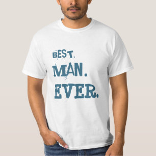 BEST. MAN. EVER. T-Shirt