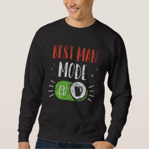 Best Man Mode On Groom Team Party Bachelor Bride Sweatshirt