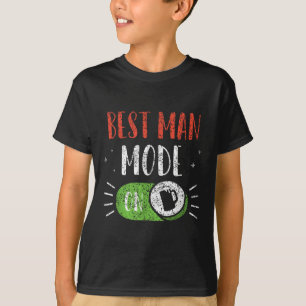 Best Man Mode On Groom Team Party Bachelor Bride  T-Shirt