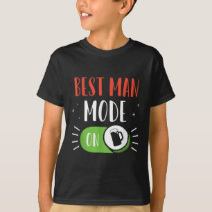 Best Man Mode On Party Bride Groom Bachelor Team T-Shirt