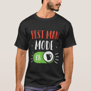 Best Man Mode On Party Bride Groom Bachelor Team  T-Shirt
