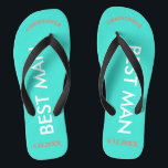 Best Man NAME Turquoise Blue Jandals<br><div class="desc">Bright beach colours in turquoise blue with Best Man written in uppercase white text and Name and Date of Wedding in coral with black accents. Personalise with Best Man's Name at top in capital letters in fun arched text. Cool beach destination flip flops as part of the wedding party favours....</div>
