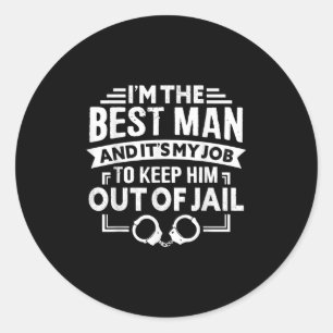 Best Man Wedding Groomsmen Funny Bridal Bachelor P Classic Round Sticker
